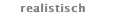 realistisch